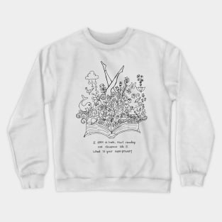 I DISAPPEAR INTO BOOKS WHAT IS YOUR SUPERPOWER? Crewneck Sweatshirt